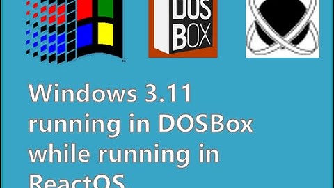 Windows 3.11 running in DosBox while running on ReactOS