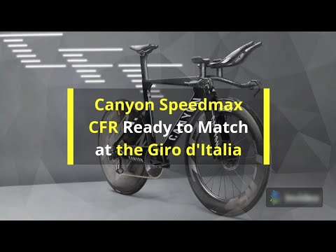 Video: Canyon, Speedmax CFR TT'yi Giro için tam zamanında başlattı