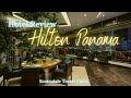 Hotel Review - Hilton Panama City, Panama