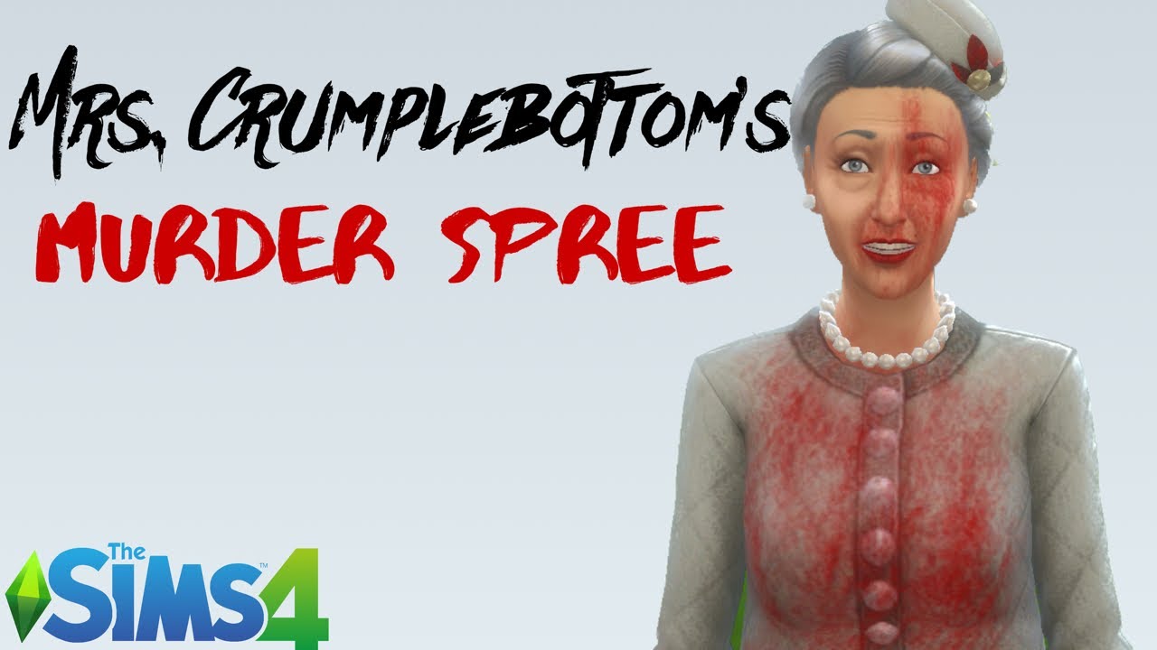 Sims 4 Mrs. Crumplebottom's Murder Spree - YouTube