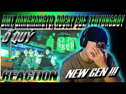 (REACTION) Ổ QUỶ - DMT, Nguyễn Băng Qua, Trần Lả Lướt, Rocky CDE | NEW GEN NÀY KHÉT LẸT !!!