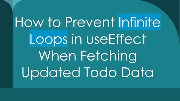 How to Prevent Infinite Loops in useEffect When Fetching Updated Todo Data