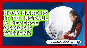 How Hard Is It To Install A Reverse Osmosis System? - LearnToDIY360.com