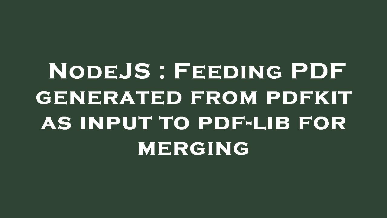 NodeJS : Feeding PDF generated from pdfkit as input to pdf-lib for ...