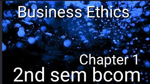 Business Ethics chapter 1 recap