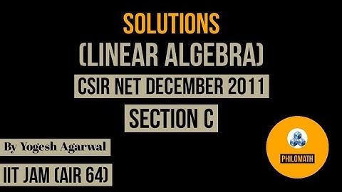 CSIR NET DEC 2011| LINEAR ALGEBRA | PART C | BY PHILOMATH