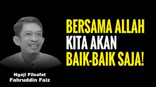 Bersama Allah Kita Akan Baikbaik Saja   Ngaji Filsafat  Dr Fahruddin Faiz