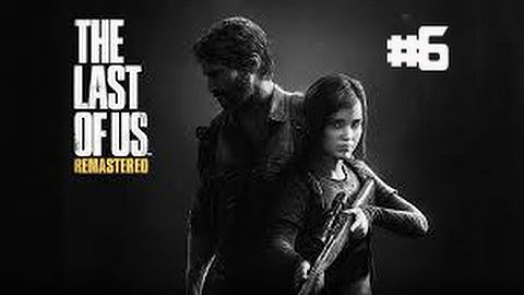 (PS4) The Last of Us Remastered - Gameplay Walkthrough Part 6 -Tess!