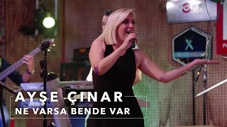 Ayşe Çınar - Ne Varsa Bende Var (Live) Resimi