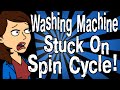 My Washing Machine is Stuck on Spin Cycle!