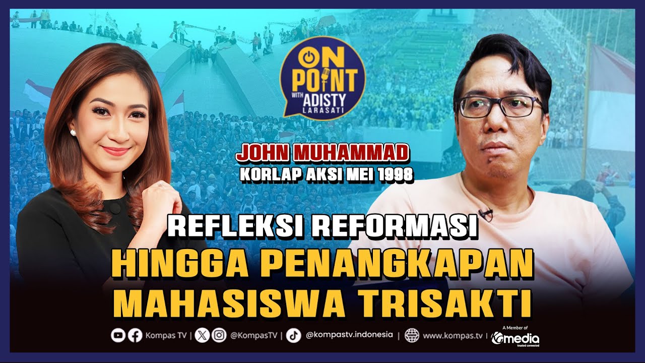 Refleksi Reformasi dan Penangkapan Mahasiswa Trisakti | ON POINT #27