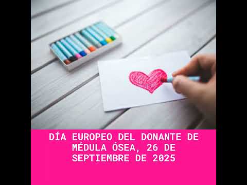 Día Europeo del Donante de Médula Ósea, 26 de Septiembre de 2025