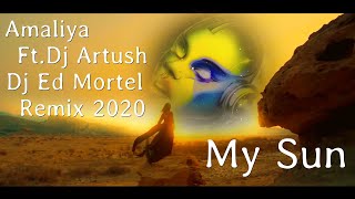 Amaliya ft  Dj Artush - My Sun (Dj Ed Mortel Remix 2020)