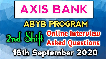 Axis Bank ABYB Program 2020 | Online Interview Review | 16th September 2020 | 2nd Shift |