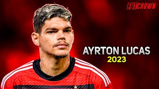 Ayrton Lucas 2023 ● Flamengo ► Amazing Skills, Goals & Tackles | HD