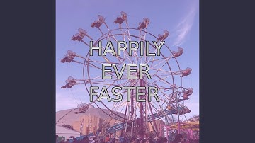 Happily Ever Faster