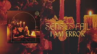 Senses Fail I Am Error