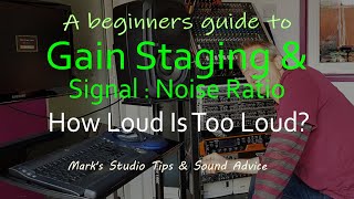 Audio Signal to Noise Ratio.  Avoid Distorted Audio Sound & Optimise (Optimize) Your Gain Staging