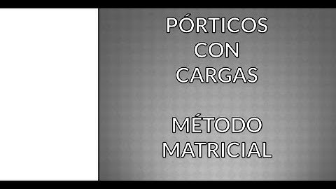 Video Introductorio: Pórtico Plano con cargas (Método Matricial)