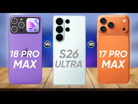 iPhone 18 Pro Max Vs Samsung Galaxy S26 Ultra Vs iPhone 17 Pro Max | Full Comparison