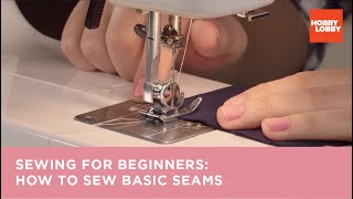 Sewing for Beginners: How to Sew Basic Seams | Hobby Lobby®