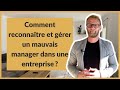 Comment reconnatre et grer un mauvais managerdans une entreprise