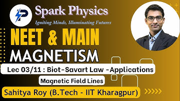 Magnetism : Lecture 03/11 | Spark Physics:Neet & Main Series | Class XII | Sahitya Roy(IIT KGP)