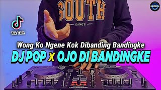 DJ POP X OJO DIBANDINGKE TIKTOK VIRAL REMIX FULL BASS TERBARU 2022 | DJ POP X OJO MBANDINGKE