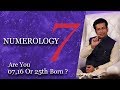 Are You 07,16 Or 25th Born? Numerology 7