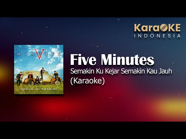 Five Minutes - Semakin Ku Kejar Semakin Kau Jauh (Karaoke) | KaraOKE Indonesia class=