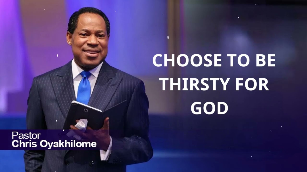 Choose to hunger for His presence - Pastor Chris Oyakhilome