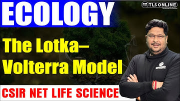 The Lotka–Volterra Model | Ecological Principles | CSIR NET Life Sciences | Ashish Kr Dwivedi |