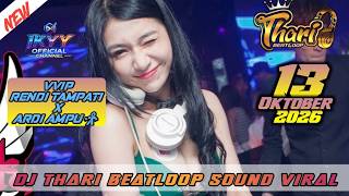 DJ THARI BEATLOOP 13 OKTOBER 2026 VVIP RENDI TAMPATI X ARDI AMPU 303 - MANTAP KALEEE!!!