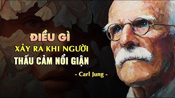 Carl Jung: Điều gì xảy ra khi người THẤU CẢM ngừng tha thứ