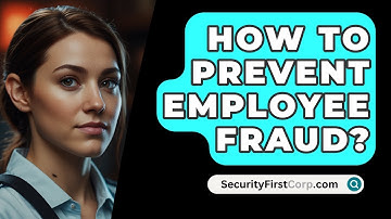 How To Prevent Employee Fraud? - SecurityFirstCorp.com