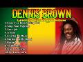 The Best of Dennis Brown 👑 Crown Prince Classics for True Reggae Fans
