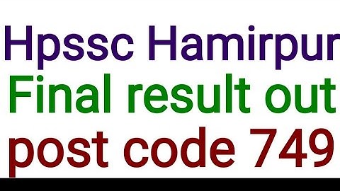 Hpssc Hamirpur Final result out post code 749