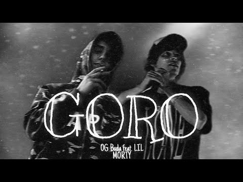 OG Buda, LIL MORTY - GORO (КЛИП, 2022)