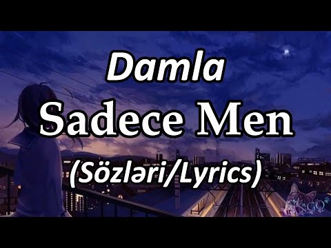 Damla - Sadece Men (Sözləri/Lyrics)