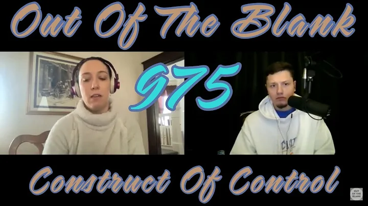 Out Of The Blank #975 - Construct Of Control (Dr. ...