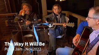 The Way It Will Be - Porch Jam