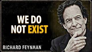 Are We Even Real? | Richard Feynman’s Mind-Blowing Theory