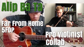 Alip Ba Ta, &quot;Far From Home,&quot; (5FDP), Pro Violinist Collab