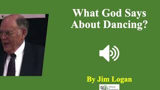 (Audio) What God Says About Dancing | Jim Logan