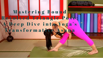 Mastering Bound Revolved Triangle Pose: A Deep Dive into Yoga