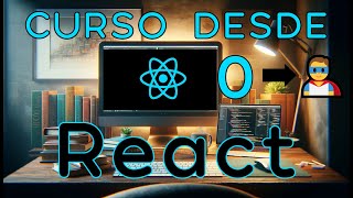 React - Curso desde 0 - ¿Cómo se aprende React? - Todo lo que necesitas