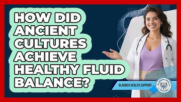 How Did Ancient Cultures Achieve Healthy Fluid Balance? - Bladder Health Support