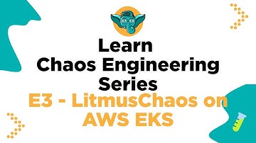 Learn Chaos Engineering Series - E3 Installing LitmusChaos on AWS EKS