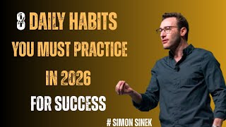 8 Daily Habits You MUST Practice in 2026 for Success #motivationalspeech by #simonsinek