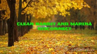 Clean Bandit \& Marina - Disconnect(lyrics)